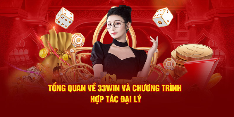 Giới thiệu vài nét sơ lược về đại lý 33WIN